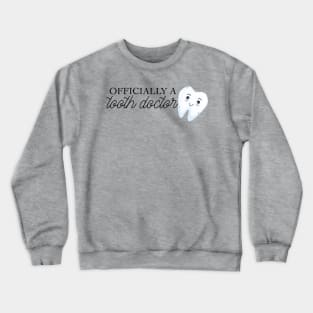 officially a tooth doctor (dentist) Crewneck Sweatshirt